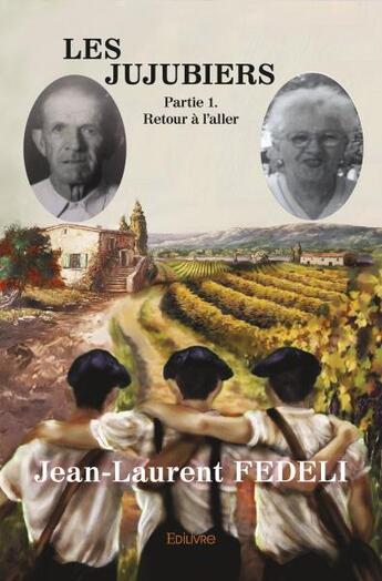 Couverture du livre « Les jujubiers partie 1 : Retour à l'aller » de Jean-Laurent Fedeli aux éditions Edilivre