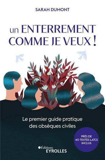 Couverture du livre « Un enterrement comme je veux ! le premier guide pratique des obsèques civiles » de Sarah Dumont aux éditions Eyrolles