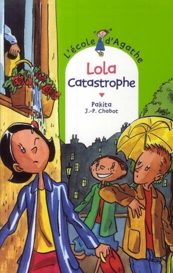 Couverture du livre « L'école d'Agathe : Lola catastrophe » de Pakita et Jean-Philippe Chabot aux éditions Rageot