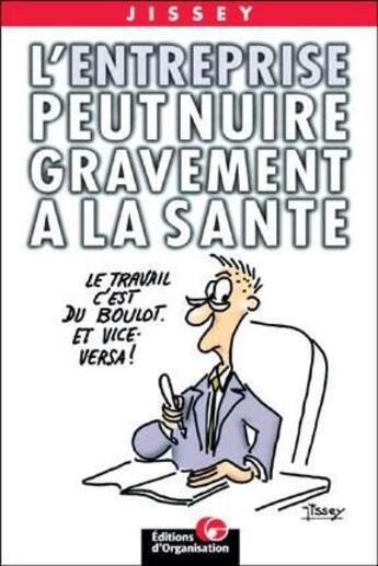 Couverture du livre « L'entreprise peut nuire gravement à la santé » de Jissey aux éditions Organisation