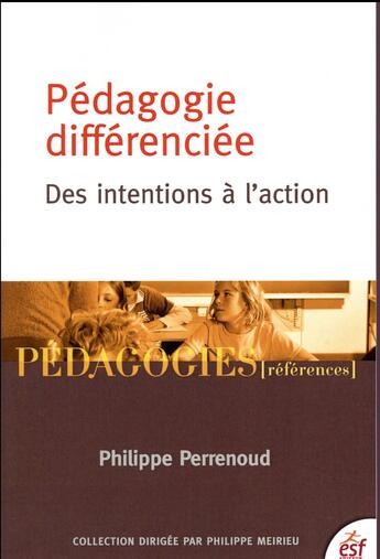 Couverture du livre « La pédagogie différenciée ; des intentions à l'action » de Philippe Perrenoud aux éditions Esf