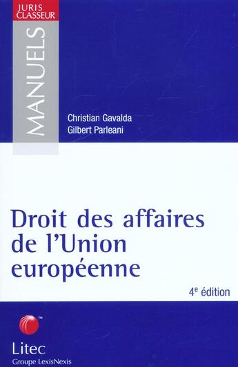 Couverture du livre « Droit des affaires de l'union europeenne ; 4e edition » de Christian Gavalda et Gilbert Parleani aux éditions Lexisnexis