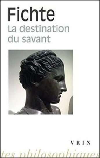 Couverture du livre « La destination du savant » de Johann Gottlieb Fichte aux éditions Vrin