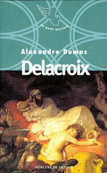 Couverture du livre « Neuf petites oeuvres d'Alexandre Dumas N° 1996 ; Delacroix » de Alexandre Dumas aux éditions Mercure De France