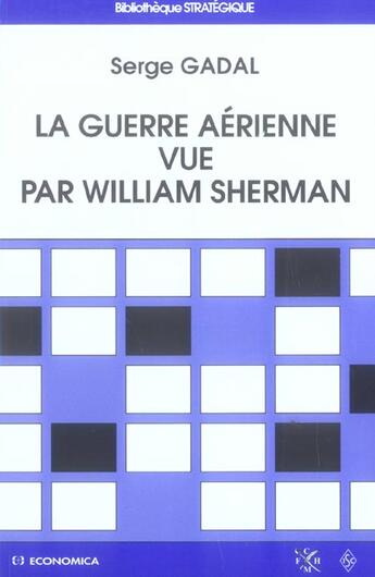 Couverture du livre « GUERRE AERIENNE VUE PAR WILLIAM SHERMAN (LA) » de Gadal/Serge aux éditions Economica