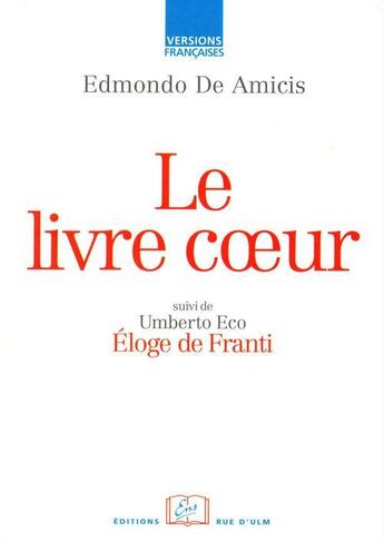 Couverture du livre « Le livre Coeur ; éloge de Franti » de Umberto Eco et Edmondo De Amicis aux éditions Rue D'ulm