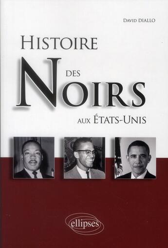 Couverture du livre « Histoire des noirs aux etats-unis » de David Diallo aux éditions Ellipses