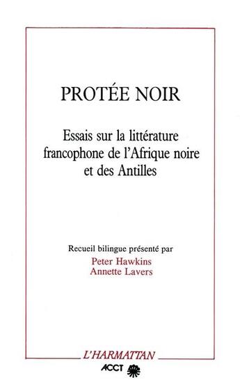 Couverture du livre « Protée noir : Essais sur la littérature francophone de l'Afrique Noire et des Antilles » de  aux éditions L'harmattan