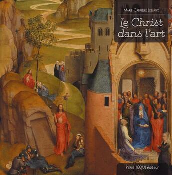 Couverture du livre « Coffret Christ dans l'art » de Marie-Gabrielle Leblanc aux éditions Tequi