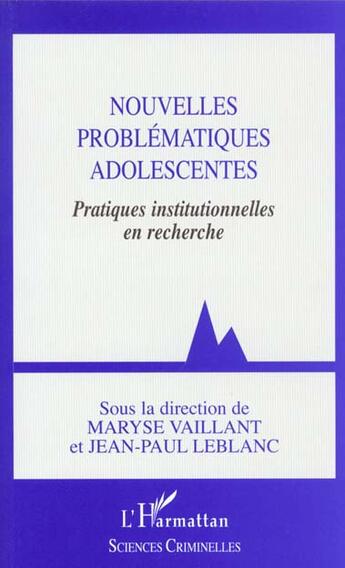 Couverture du livre « Nouvelles problematiques adolescentes - pratiques institutionnelles en recherche » de Maryse Vaillant aux éditions L'harmattan