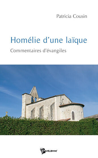 Couverture du livre « Homélie d'une laïque ; commentaires d'évangiles » de Cousin De Mauvaisin aux éditions Publibook