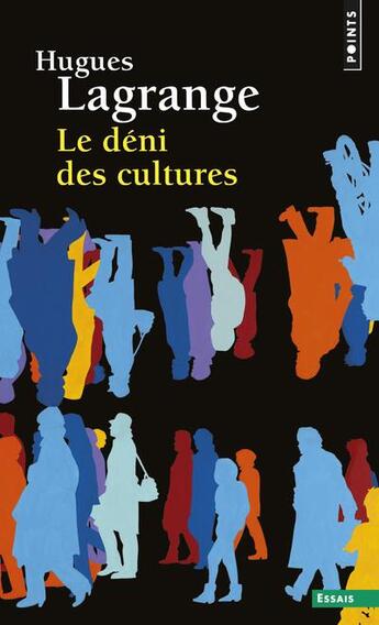 Couverture du livre « Le déni des cultures » de Hugues Lagrange aux éditions Points