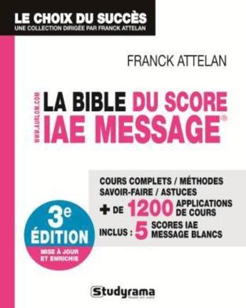 Couverture du livre « La bible du score IAE message (3e édition) » de Attelan Franck aux éditions Studyrama