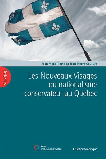 Couverture du livre « Les nouveaux visages du nationalisme conservateur au quebec » de Jean-Marc Piotte aux éditions Les Ditions Qubec Amrique