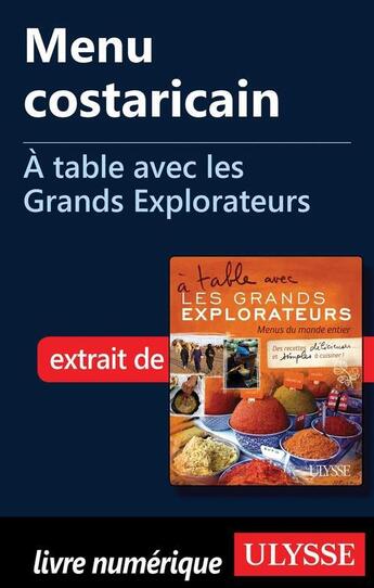 Couverture du livre « À table avec les Grands Explorateurs ; menu costaricain » de Richard-Olivier Jeanson aux éditions Ulysse