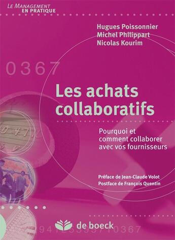 Couverture du livre « Les achats collaboratifs ; pourquoi et comment collaborer avec vos fournisseurs » de Hugues Poissonnier et Nicolas Kourim et Michel Philippart aux éditions De Boeck Superieur