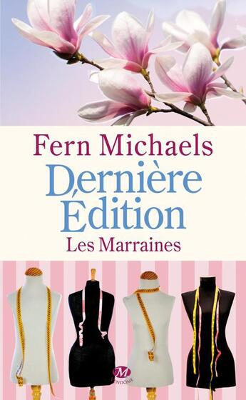 Couverture du livre « Les marraines Tome 3 : dernière édition » de Fern Michaels aux éditions Milady