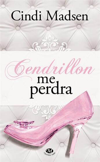 Couverture du livre « Cendrillon me perdra » de Cindi Madsen aux éditions Milady