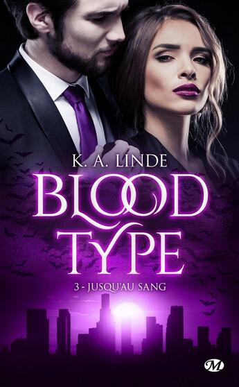 Couverture du livre « Blood type Tome 3 : jusqu'au sang » de K. A. Linde aux éditions Milady