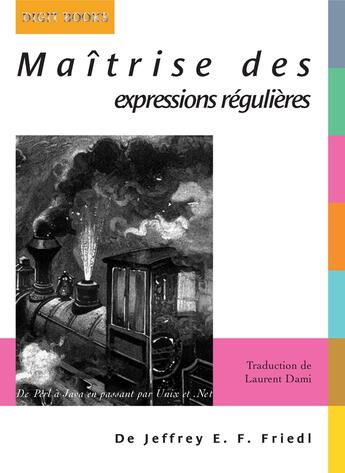 Couverture du livre « Maîtrise des expressions régulières ; de perle à java en passant par unix et .net » de Jeffrey E.F. Friedl aux éditions Digit Books