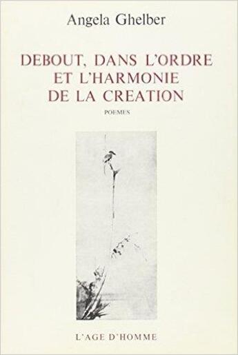 Couverture du livre « Debout Dans L'Ordre Et L'Harmonie De La Creation » de Ghelber Angela aux éditions L'age D'homme