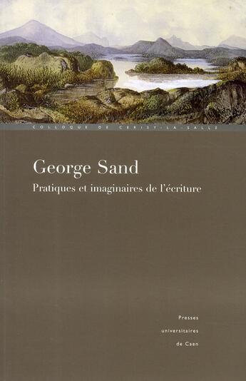 Couverture du livre « George Sand, pratiques et imaginaires de l'écriture » de Brigitte Diaz aux éditions Pu De Caen