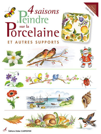 Couverture du livre « 4 Saisons A Peindre Sur Porcelaine » de Lydie Guillem aux éditions Editions Carpentier