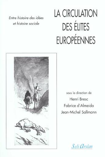 Couverture du livre « La circulation des élites européennes : Entre histoire des idées et histoire sociale » de Henri Bresc et Fabrice Almeida aux éditions Seli Arslan