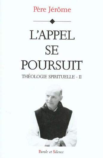 Couverture du livre « Théologie spirituelle Tome 2 ; l'appel se poursuit » de Pere Jerome aux éditions Parole Et Silence