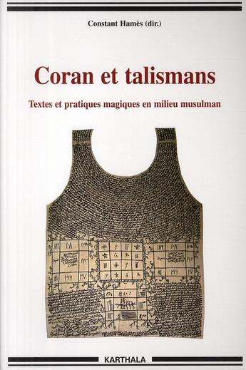 Couverture du livre « Coran et talismans ; textes et pratiques magiques en milieu musulman » de Constant Hames aux éditions Karthala