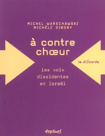 Couverture du livre « À contre choeur ; les voix dissidentes en Israël » de Michel Warschawski et Michele Sibony aux éditions Textuel
