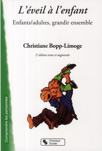 Couverture du livre « L'éveil à l'enfant ; enfants/adultes grandir ensemble (2e édition) » de Christiane Bopp aux éditions Chronique Sociale