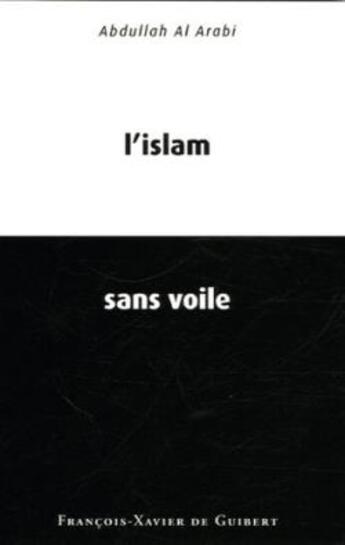 Couverture du livre « L'islam sans voile » de Abdullah Al-Arabi aux éditions Francois-xavier De Guibert