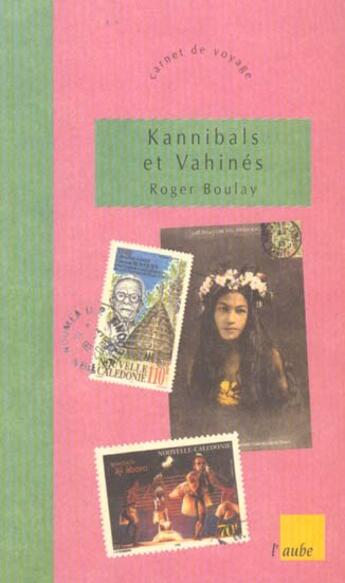 Couverture du livre « Kannibals et vahines » de Roger Boulay aux éditions Editions De L'aube