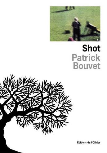 Couverture du livre « Shot » de Patrick Bouvet aux éditions Editions De L'olivier