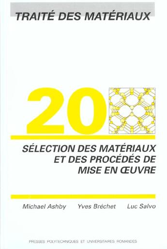 Couverture du livre « Selection des materiaux et des procedes de mise en oeuvre - traite des materiaux - volume 20 » de Ashby/Brechet/Salvo aux éditions Ppur