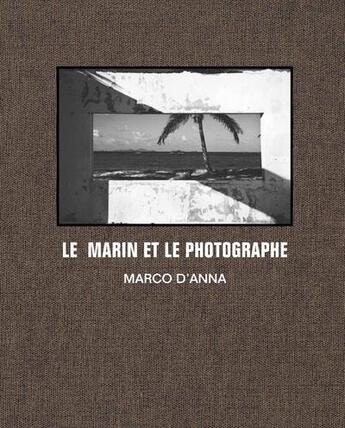 Couverture du livre « Le marin et le photographe » de Marco D'Anna aux éditions Infolio