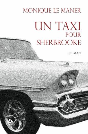 Couverture du livre « Un taxi pour sherbrooke » de Le Maner Monique aux éditions Editions Triptyque