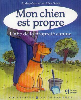 Couverture du livre « Mon chien est propre » de Carr/Davis aux éditions Le Jour