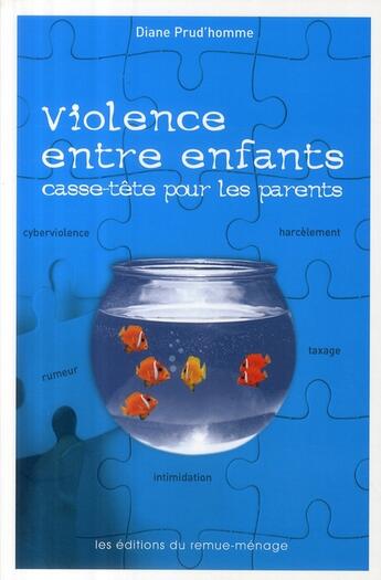 Couverture du livre « Violence entre enfants ; casse-tête pour les parents » de Diane Prud'Homme aux éditions Remue Menage