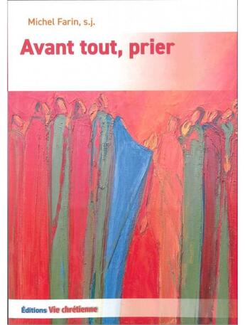 Couverture du livre « Avant tout, prier » de Michel Farin aux éditions Vie Chretienne