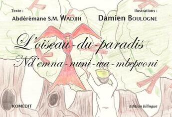 Couverture du livre « L'oiseau du paradis ; nd'emna-nuni-wa-mbepvoni » de Abdérémane S.M. Wadjih et Damien Boulogne aux éditions Komedit