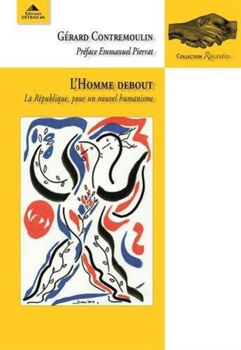 Couverture du livre « L'homme debout ; la République, pour un nouvel humanisme » de Gerard Contremoulin aux éditions Detrad Avs