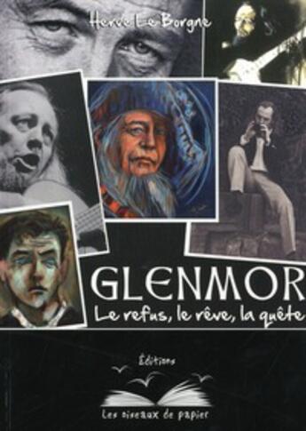 Couverture du livre « Glenmor, le refus, le rêve, la quête » de Herve Le Borgne aux éditions Les Oiseaux De Papier