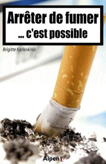 Couverture du livre « Arreter de fumer c'est possible » de Karlesking Brigitte aux éditions Alpen