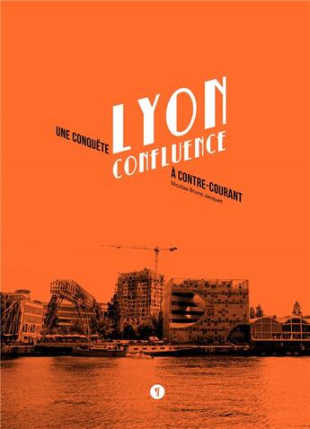 Couverture du livre « Lyon Confluence ; une conquête à contre-courant » de Nicolas Bruno Jacquet aux éditions Libel