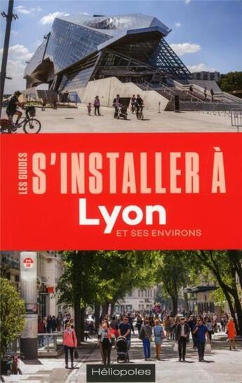 Couverture du livre « LES GUIDES S'INSTALLER A : Lyon » de Jacques Boucaud aux éditions Heliopoles