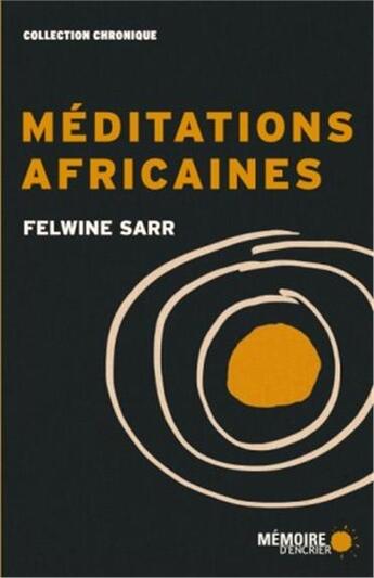 Couverture du livre « Méditations africaines » de Felwine Sarr aux éditions Memoire D'encrier