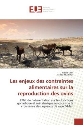 Couverture du livre « Les enjeux des contraintes alimentaires sur la reproduction des ovins - effet de l'alimentation sur » de Taibi/Khammar aux éditions Editions Universitaires Europeennes