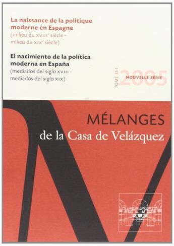 Couverture du livre « Revue Melanges ; La Naissance De La Politique Moderne En Espagne » de Revue Melanges aux éditions Casa De Velasquez